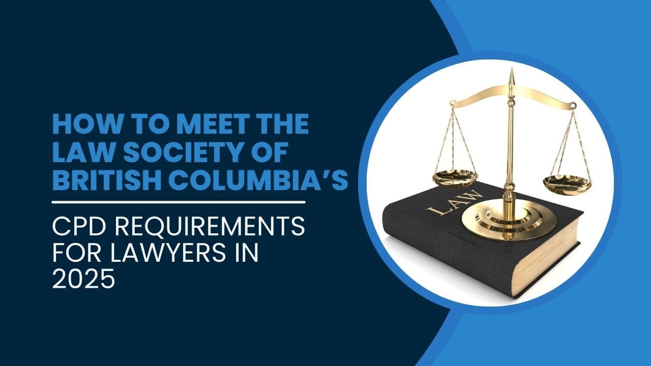 How to Meet the Law Society of British Columbia’s CPD Requirements for Lawyers in 2025