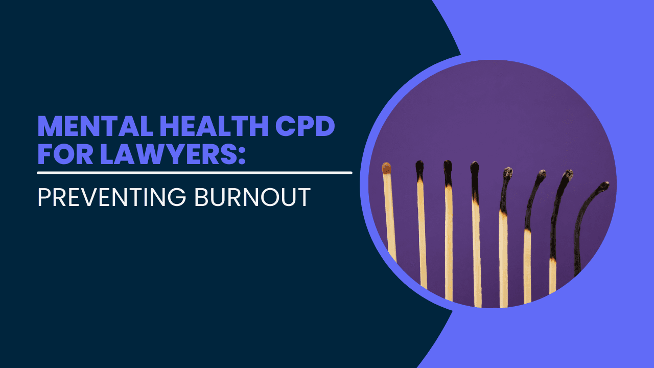 Mental Health CPD for Lawyers: Preventing Burnout