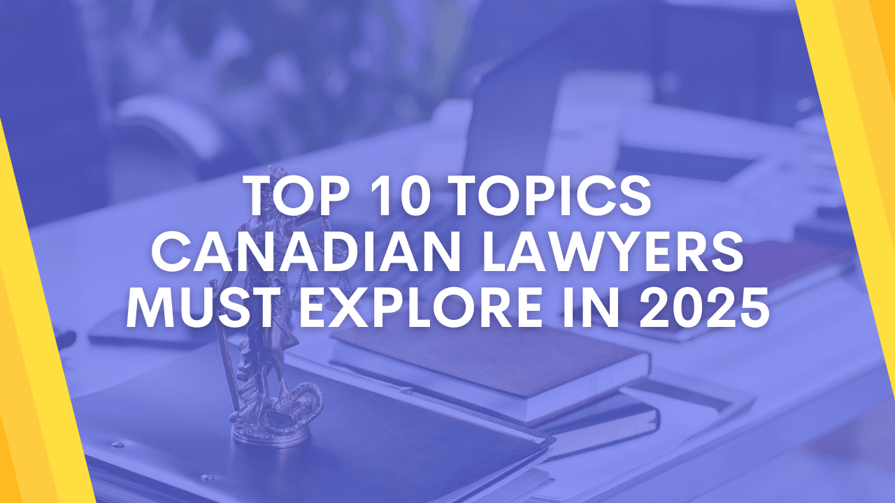 10 Topics Canadian Lawyers Must Explore in 2025
