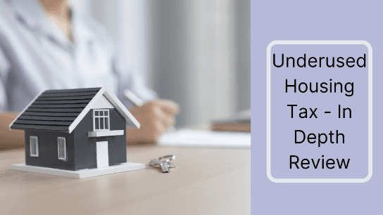 Underused Housing Tax - In Depth Review