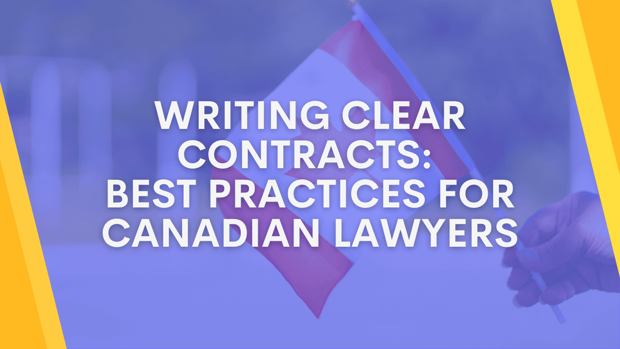 Writing Clear Contracts: Best Practices for Canadian Lawyers